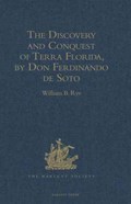 The Discovery and Conquest of Terra Florida, by Don Ferdinando de Soto | William B. Rye | 