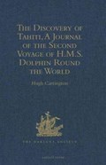 The Discovery of Tahiti, A Journal of the Second Voyage of H.M.S. Dolphin Round the World, under the Command of Captain Wallis, R.N. | Hugh Carrington | 