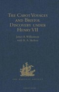 The Cabot Voyages and Bristol Discovery under Henry VII | R.A. Skelton | 