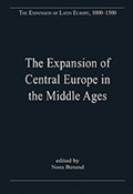 The Expansion of Central Europe in the Middle Ages | Nora Berend | 