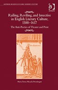 Railing, Reviling, and Invective in English Literary Culture, 1588-1617 | Maria Teresa Micaela Prendergast | 