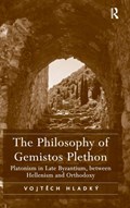 The Philosophy of Gemistos Plethon | Vojtech Hladky | 