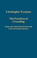 The Practices of Crusading | Christopher Tyerman | 