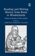 Reading and Writing History from Bruni to Windschuttle | Christian Thorsten Callisen | 