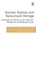 Norman Tradition and Transcultural Heritage | Stefan Burkhardt ; Thomas Foerster | 