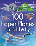 100 Paper Planes to Fold and Fly | Sam Baer | 