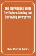 The Individual's Guide for Understanding and Surviving Terrorism | U S Marine Corps | 