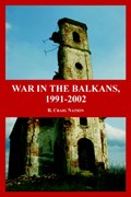 War in the Balkans, 1991-2002 | R Craig Nation | 