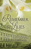 Remember the Lilies | Liz Tolsma | 