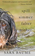 Spill Simmer Falter Wither | Sara Baume | 