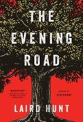 The Evening Road | Laird Hunt | 