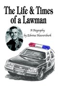 The Life & Times of a Lawman: A Biography | Edwina Hauversburk | 