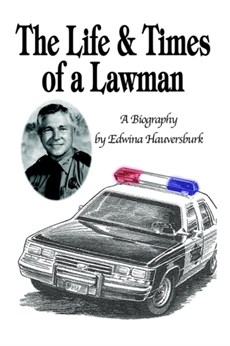 The Life & Times of a Lawman: A Biography