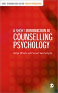 A Short Introduction to Counselling Psychology | Vanja Orlans ; Susan Van Scoyoc | 