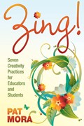 Zing! Seven Creativity Practices for Educators and Students | Mora | 
