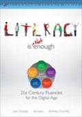 Literacy Is NOT Enough | Lee Watanabe-Crockett ; Ian Jukes ; Andrew Churches | 