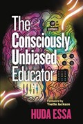 The Consciously Unbiased Educator | Huda Essa | 