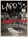 LAPD '53 | James Ellroy&& and Glynn Martin for the Los Angeles Police Museum | 