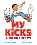 My Kicks: A Sneaker Story! | Susan Verde | 