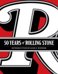 50 Years of Rolling Stone: The Music, Politics and People that Changed Our Culture | Rolling Stone Llc ; Jann S. Wenner | 