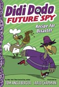 Didi Dodo, Future Spy: Recipe for Disaster (Didi Dodo, Future Spy #1) | Tom Angleberger | 