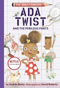 Ada Twist and the Perilous Pants: The Questioneers Book #2 | Andrea Beaty | 