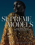 Supreme Models: Iconic Black Women Who Revolutionized Fashion | Marcellas Reynolds | 