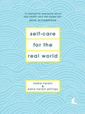 Self-Care for the Real World | Nadia Narain ;  Katia Narain Phillips | 