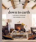 Down to Earth: Laid-back Interiors for Modern Living | Lauren Liess | 
