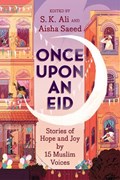 Once Upon an Eid | S. K. Ali ; Aisha Saeed | 