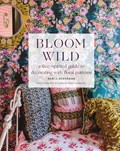 Bloom Wild: a free-spirited guide to decorating with floral patterns | Bari Ackerman | 