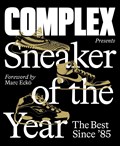 Complex Presents: Sneaker of the Year: The Best Since '85 | Inc. Complex Media | 