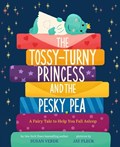 The Tossy-Turny Princess and the Pesky Pea: A Fairy Tale to Help You Fall Asleep | Susan Verde | 