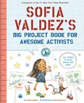 Sofia Valdez's Big Project Book for Awesome Activists | Andrea Beaty | 
