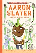 Aaron Slater and the Sneaky Snake (The Questioneers Book #6) | Andrea Beaty | 