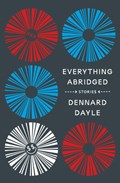 Everything Abridged: Stories | Dennard Dayle | 