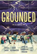 Grounded | Aisha Saeed ; S. K. Ali ; Jamilah Thompkins-Bigelow | 