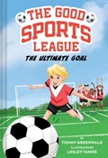 The Ultimate Goal (Good Sports League #1) | Tommy Greenwald | 