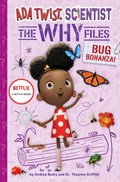 Bug Bonanza! (Ada Twist, Scientist: Why Files #4) | Andrea Beaty ; Theanne Griffith | 