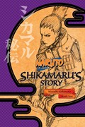 Naruto: Shikamaru's Story--A Cloud Drifting in the Silent Dark | Takashi Yano | 
