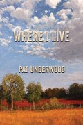 Where I Live | Pat Underwood | 