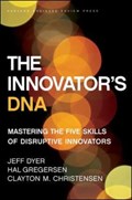 The Innovator's DNA | Jeff Dyer ; Hal Gregersen ; Clayton M. Christensen | 