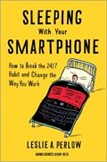 Sleeping with Your Smartphone | Leslie A. Perlow | 
