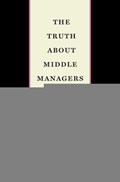 The Truth About Middle Managers | Paul Osterman | 