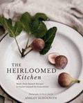 The Heirloomed Kitchen | Ashley Schoenith ; Heidi Harris | 