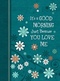 It's a Good Morning Just Because You Love Me | Broadstreet Publishing Group LLC | 