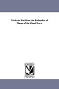 Tables to Facilitate the Reduction of Places of the Fixed Stars. | United States Naval Observatory Nautica | 