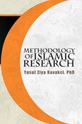 Methodology of Islamic Research | Kavakci, Yusuf Ziya, Ph.d. | 