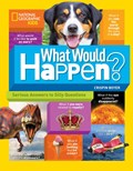 What Would Happen? | Crispin Boyer ; National Geographic Kids | 
