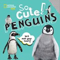 So Cute: Penguins | National Geographic Kids ; Crispin Boyer | 